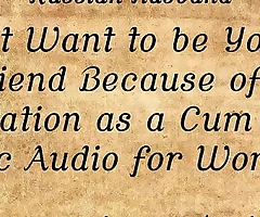 I Don't Want to be Your Dated modern Compelled be required of Your Personage as A A a Cum Slut (Erotic Audio be required of Women)